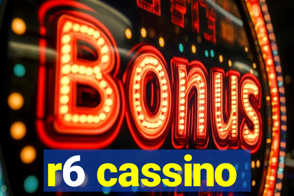 r6 cassino